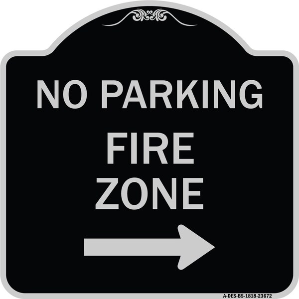 Signmission No Parking Fire Zone W/ Right Arrow Heavy-Gauge Aluminum Sign, 18" x 18", BS-1818-23672 A-DES-BS-1818-23672 - main